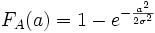 {F_A}(a) = 1 - e^{-{{a^2}over{2 sigma^2}}}
